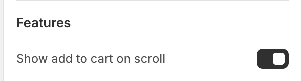 Product page Features settings in the Theme Editor: Show add to cart on scroll.